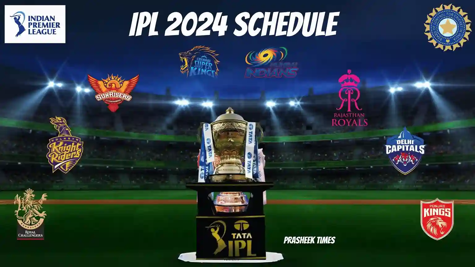 Indian Premier League (IPL) 2024 Schedule, Teams, Groups - Prasheek Times